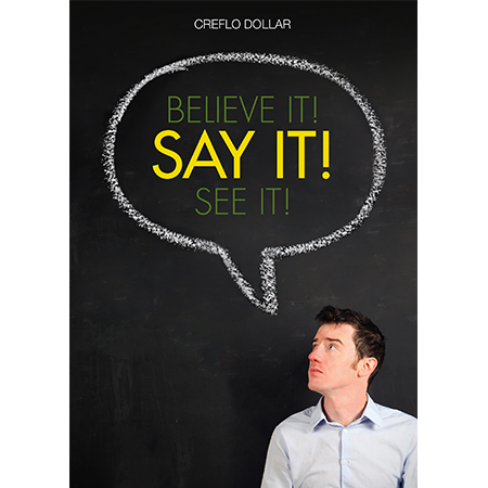 Believe It! Say It! See It!