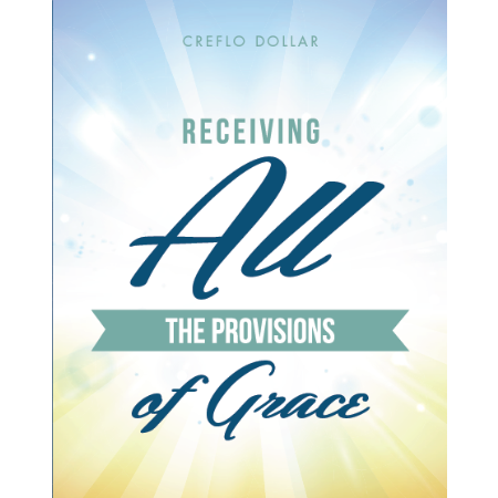 Receiving All the Provisions of Grace