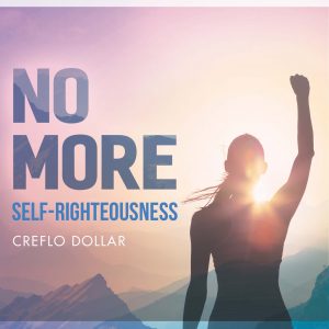 No More Self-Righteousness