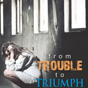 From Trouble to Triumph